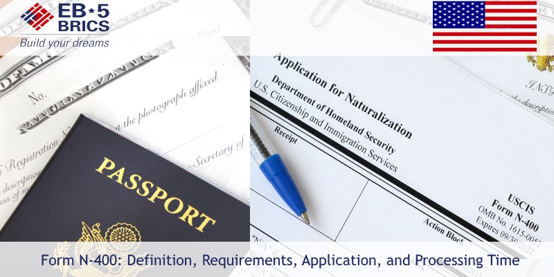 Form N-400: Definition, Requirements, Application, and Processing Time