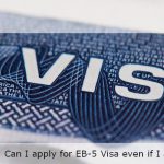 Can I apply for EB-5 Visa even if I am out of status? – EB5 BRICS